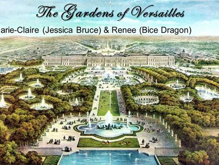 The Gardens of Versailles By Marie-Claire (Jessica Bruce) & Renee (Bice Dragon)