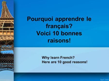 Pourquoi apprendre le français? Voici 10 bonnes raisons!