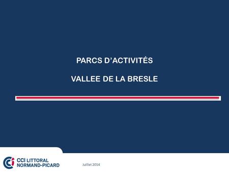 Juillet 2014 PARCS D’ACTIVITÉS VALLEE DE LA BRESLE.