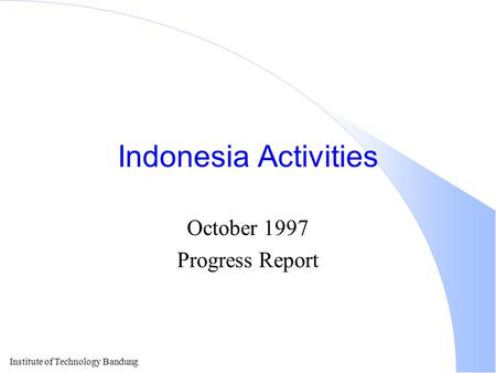 Institute of Technology Bandung Indonesia Activities October 1997 Progress Report.