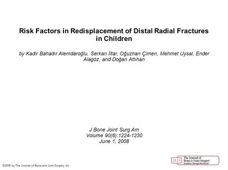 Risk Factors in Redisplacement of Distal Radial Fractures in Children by Kadir Bahadır Alemdaroğlu, Serkan İltar, Oğuzhan Çimen, Mehmet Uysal, Ender Alagöz,