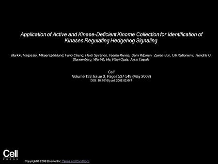 Application of Active and Kinase-Deficient Kinome Collection for Identification of Kinases Regulating Hedgehog Signaling Markku Varjosalo, Mikael Björklund,