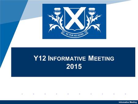 Informative Meeting Y12 I NFORMATIVE M EETING 2015.