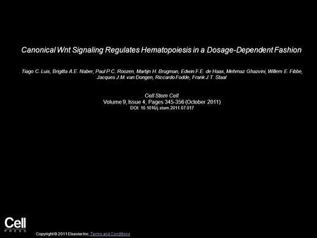 Canonical Wnt Signaling Regulates Hematopoiesis in a Dosage-Dependent Fashion Tiago C. Luis, Brigitta A.E. Naber, Paul P.C. Roozen, Martijn H. Brugman,