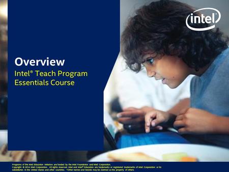 Programs of the Intel Education Initiative are funded by the Intel Foundation and Intel Corporation. Copyright © 2014 Intel Corporation. All rights reserved.
