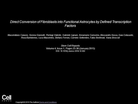 Direct Conversion of Fibroblasts into Functional Astrocytes by Defined Transcription Factors Massimiliano Caiazzo, Serena Giannelli, Pierluigi Valente,