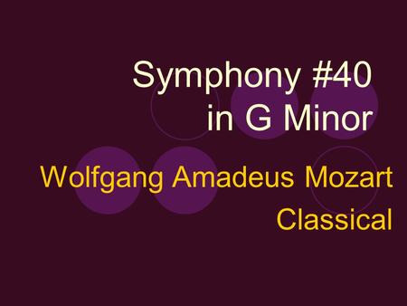 Symphony #40 in G Minor Wolfgang Amadeus Mozart Classical.