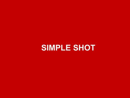 SIMPLE SHOT. SHOT SIZE OBJECT IN FRAME Penempatan objek yang akan di ambil gambarnya harus memperhatikan komposisi yang benar. Misalnya.