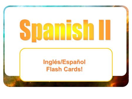 Inglés/Español Flash Cards!. Spanish II Flashcards - Ch 03 Key Verb Masculine Noun Feminine Noun Other part of speech.