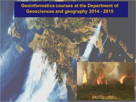 Geoinformatics courses at the Department of Geosciences and geography 2014 - 2015.
