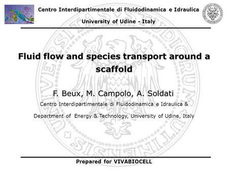 Fluid flow and species transport around a scaffold Centro Interdipartimentale di Fluidodinamica e Idraulica & Department of Energy & Technology, University.