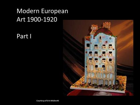 Modern European Art 1900-1920 Part I Courtesy of Erin McDevitt.