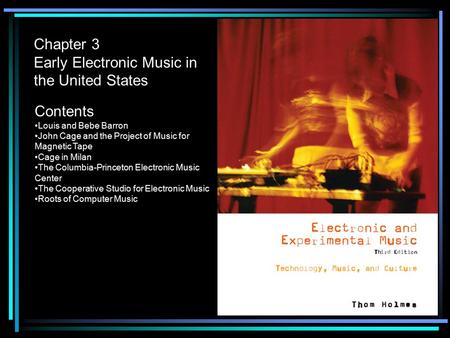 Chapter 3 Early Electronic Music in the United States Contents Louis and Bebe Barron John Cage and the Project of Music for Magnetic Tape Cage in Milan.