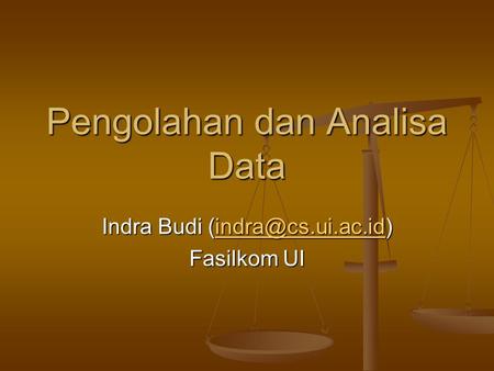 Pengolahan dan Analisa Data Indra Budi  Fasilkom UI.