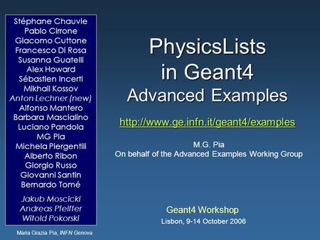 Maria Grazia Pia, INFN Genova PhysicsLists in Geant4 Advanced Examples   Geant4.