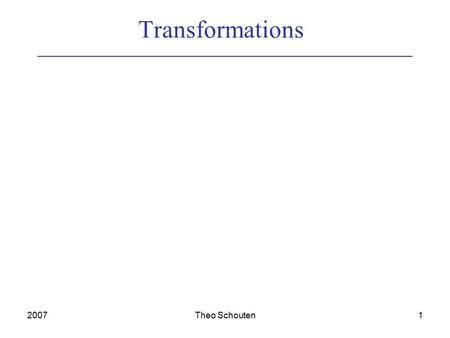 2007Theo Schouten1 Transformations. 2007Theo Schouten2 Fourier transformation forward inverse f(t) = cos(2*  *5*t) + cos(2*  *10*t) + cos(2*  *20*t)
