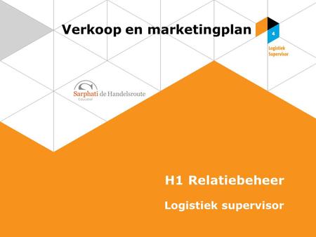 Verkoop en marketingplan H1 Relatiebeheer Logistiek supervisor.