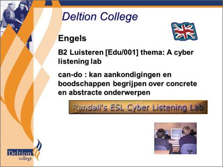 Deltion College Engels B2 Luisteren [Edu/001] thema: A cyber listening lab can-do : kan aankondigingen en boodschappen begrijpen over concrete en abstracte.