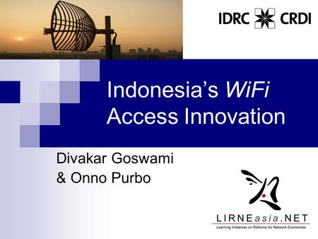 Indonesia’s WiFi Access Innovation Divakar Goswami & Onno Purbo.