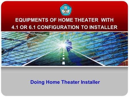 Doing Home Theater Installer EQUIPMENTS OF HOME THEATER WITH 4.1 OR 6.1 CONFIGURATION TO INSTALLER.