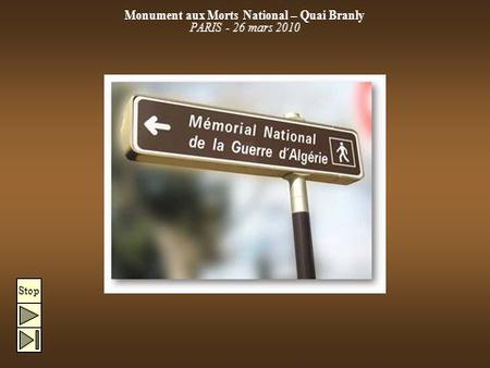 Monument aux Morts National – Quai Branly PARIS - 26 mars 2010 Stop.