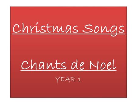 Christmas Songs Chants de Noel YEAR 1