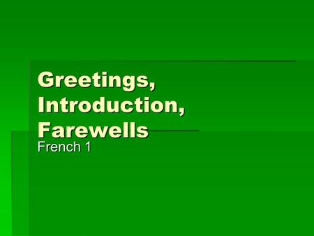 Greetings, Introduction, Farewells