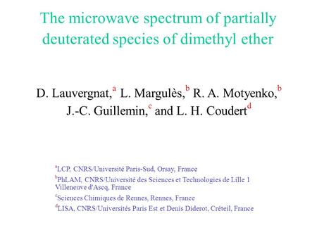 The microwave spectrum of partially deuterated species of dimethyl ether D. Lauvergnat, a L. Margulès, b R. A. Motyenko, b J.-C. Guillemin, c and L. H.