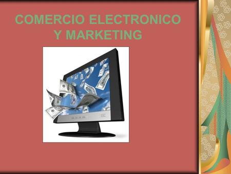 COMERCIO ELECTRONICO Y MARKETING. Montando un negocio en la red.
