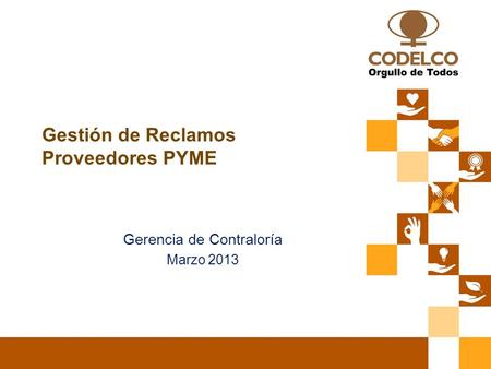 Gestión de Reclamos Proveedores PYME Gerencia de Contraloría Marzo 2013.