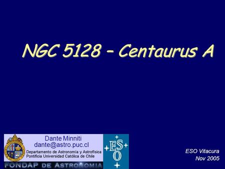 NGC 5128 – Centaurus A Dante Minniti ESO Vitacura Nov 2005.