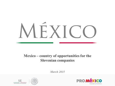Mexico – country of opportunities for the Slovenian companies March 2015.