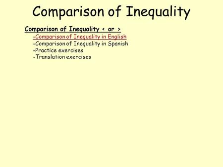 Comparison of Inequality -Comparison of Inequality in English -Comparison of Inequality in Spanish -Practice exercises -Translation exercises.