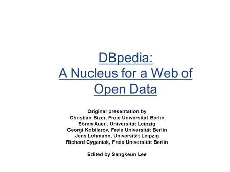 DBpedia: A Nucleus for a Web of Open Data