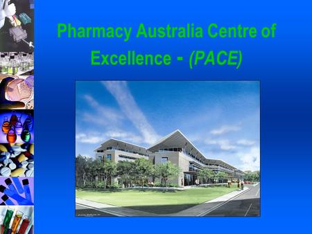 Pharmacy Australia Centre of Excellence - (PACE).