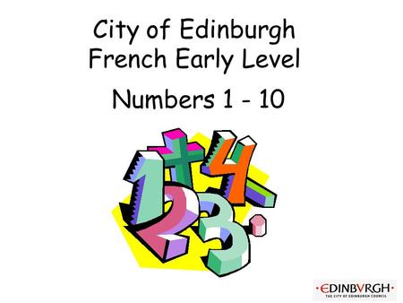 City of Edinburgh French Early Level Numbers 1 - 10.