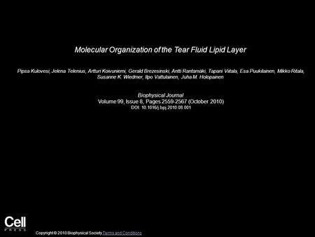 Molecular Organization of the Tear Fluid Lipid Layer Pipsa Kulovesi, Jelena Telenius, Artturi Koivuniemi, Gerald Brezesinski, Antti Rantamäki, Tapani Viitala,