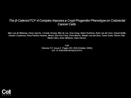The β-Catenin/TCF-4 Complex Imposes a Crypt Progenitor Phenotype on Colorectal Cancer Cells Marc van de Wetering, Elena Sancho, Cornelis Verweij, Wim de.