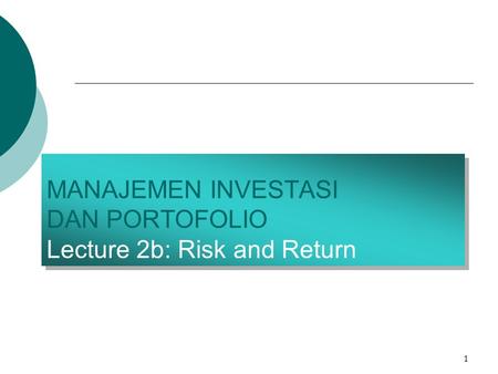 1 MANAJEMEN INVESTASI DAN PORTOFOLIO Lecture 2b: Risk and Return.