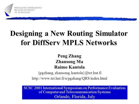 Designing a New Routing Simulator for DiffServ MPLS Networks Peng Zhang Zhansong Ma Raimo Kantola {pgzhang, zhansong,