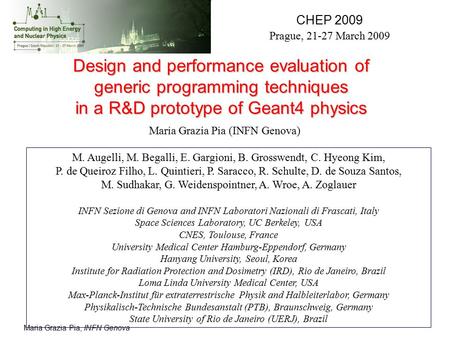 Maria Grazia Pia, INFN Genova Design and performance evaluation of generic programming techniques in a R&D prototype of Geant4 physics CHEP 2009 Prague,