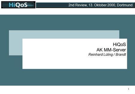 1 2nd Review, 13. Oktober 2000, Dortmund BMBF: 525-400101 IR 803 HiQoS AK MM-Server Reinhard Lüling / Brandt.