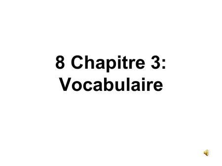 8 Chapitre 3: Vocabulaire 1. le/ la/ les the (m, f, pl) definite articles.