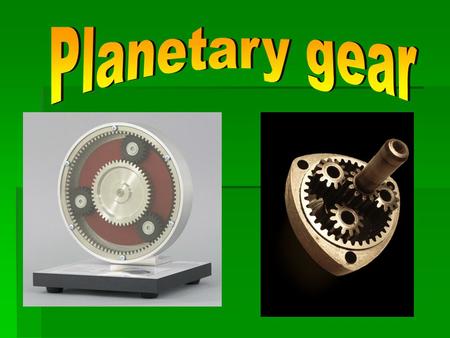 Epicyclic gearing or planetary gearing is a gear system consisting of one or more outer gears, or planet gears, revolving about a central, or sun gear.