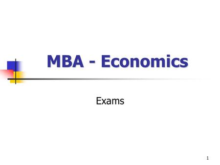 1 MBA - Economics Exams. 2 December 2002 - case 3 December 2002 - essay 1.
