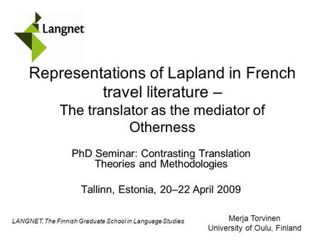 LANGNET, The Finnish Graduate School in Language Studies Representations of Lapland in French travel literature – The translator as the mediator of Otherness.
