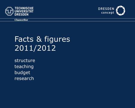 Chancellor Facts & figures 2011/2012 structure teaching budget research.