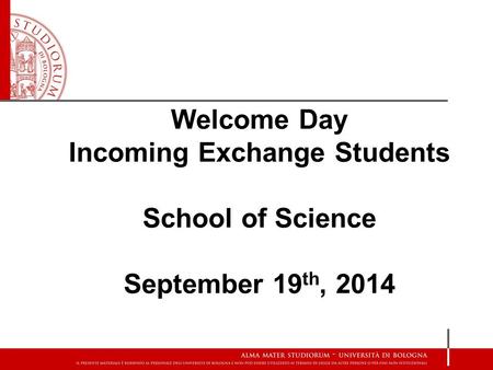 Welcome Day Incoming Exchange Students School of Science September 19 th, 2014.