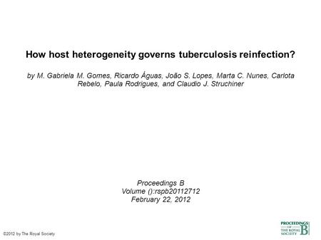 How host heterogeneity governs tuberculosis reinfection? by M. Gabriela M. Gomes, Ricardo Águas, João S. Lopes, Marta C. Nunes, Carlota Rebelo, Paula Rodrigues,