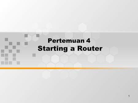 1 Pertemuan 4 Starting a Router. Discussion Topics Initial startup of Cisco routers Router LED indicators The initial router bootup Establish a console.